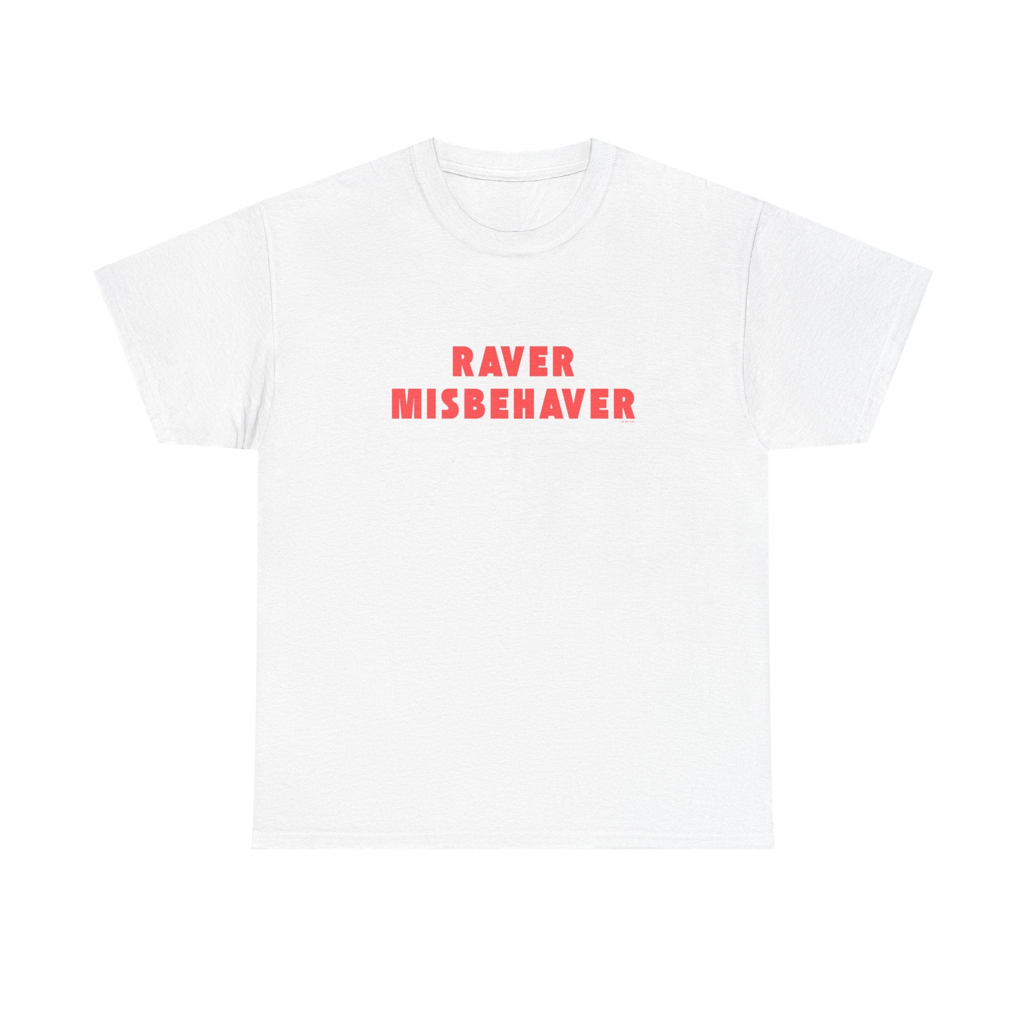 Raver Misbehaver Printed T-Shirt 100% Cotton Novelty Funny Raving Dancing Tee Gift