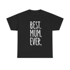 Best Mum Ever Printed T-Shirt 100% Cotton Novelty Mum Mom Tee Birthday Mother's Day Gift