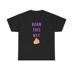 Born This Way Printed T-Shirt 100% Cotton Novelty Quote Motivation Tee Gift
