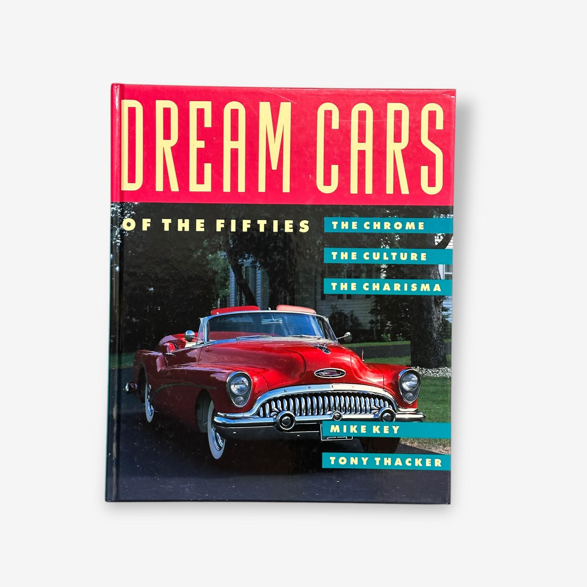 Dream Cars Of The Fifties - The Chrome, The Culture, The Charisma 1990 Hardback Book (Mike Key)