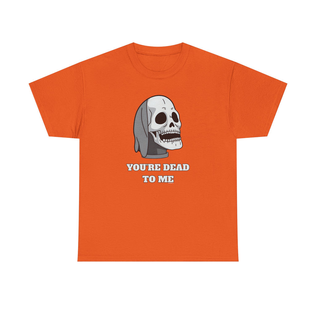 You're Dead To Me Skull Printed T-Shirt 100% Cotton Novelty Scary Halloween Tee