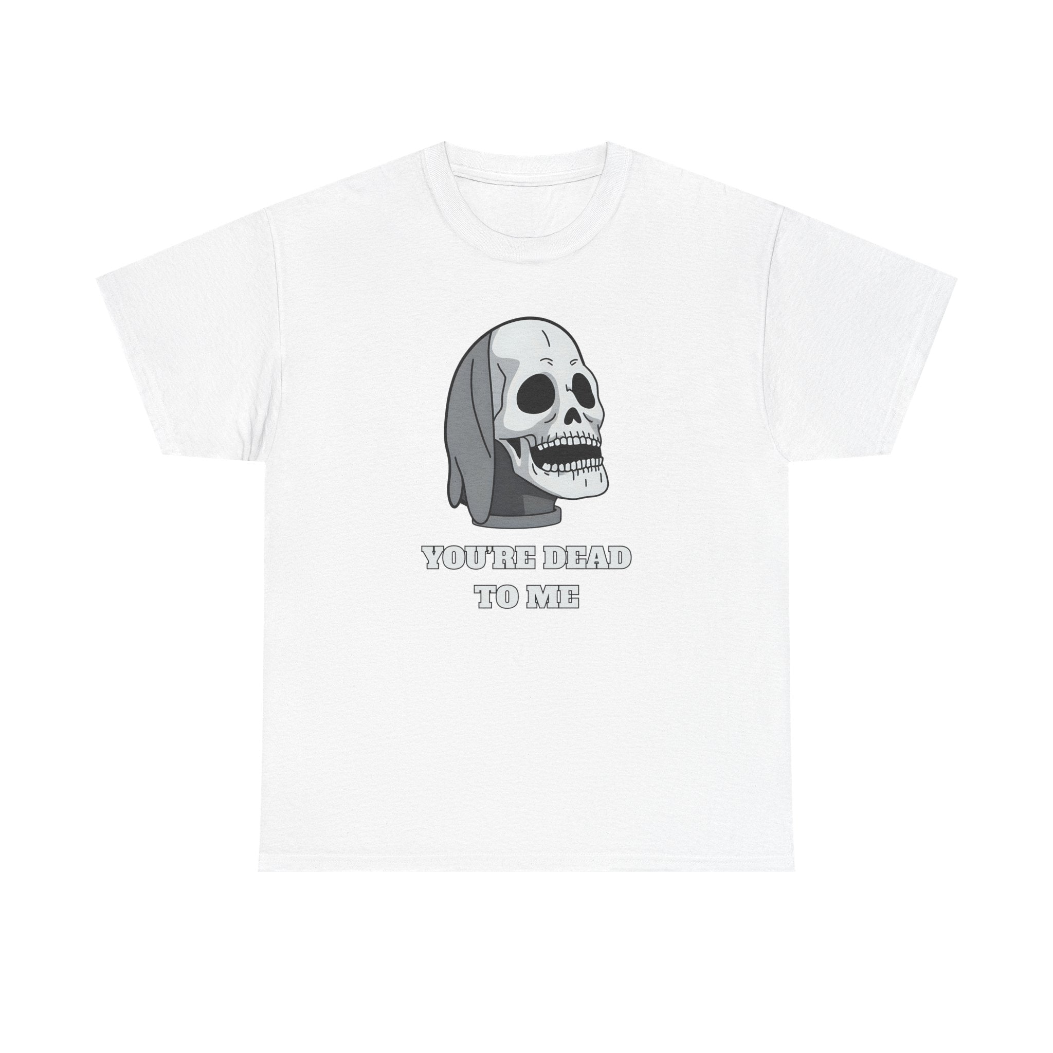 You're Dead To Me Skull Printed T-Shirt 100% Cotton Novelty Scary Halloween Tee