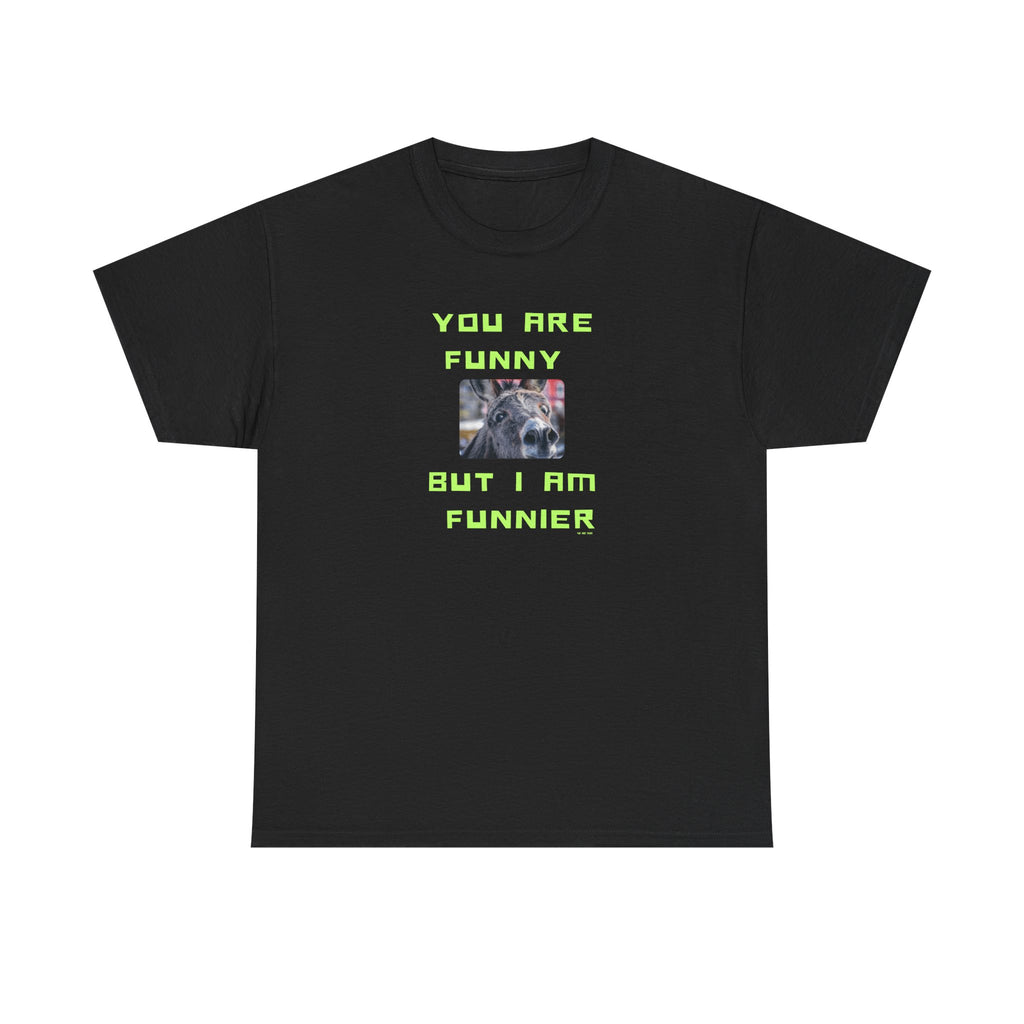 You Are Funny I Am Funnier Printed T-Shirt 100% Cotton Novelty Funny Donkey Dad Joke Tee Gift