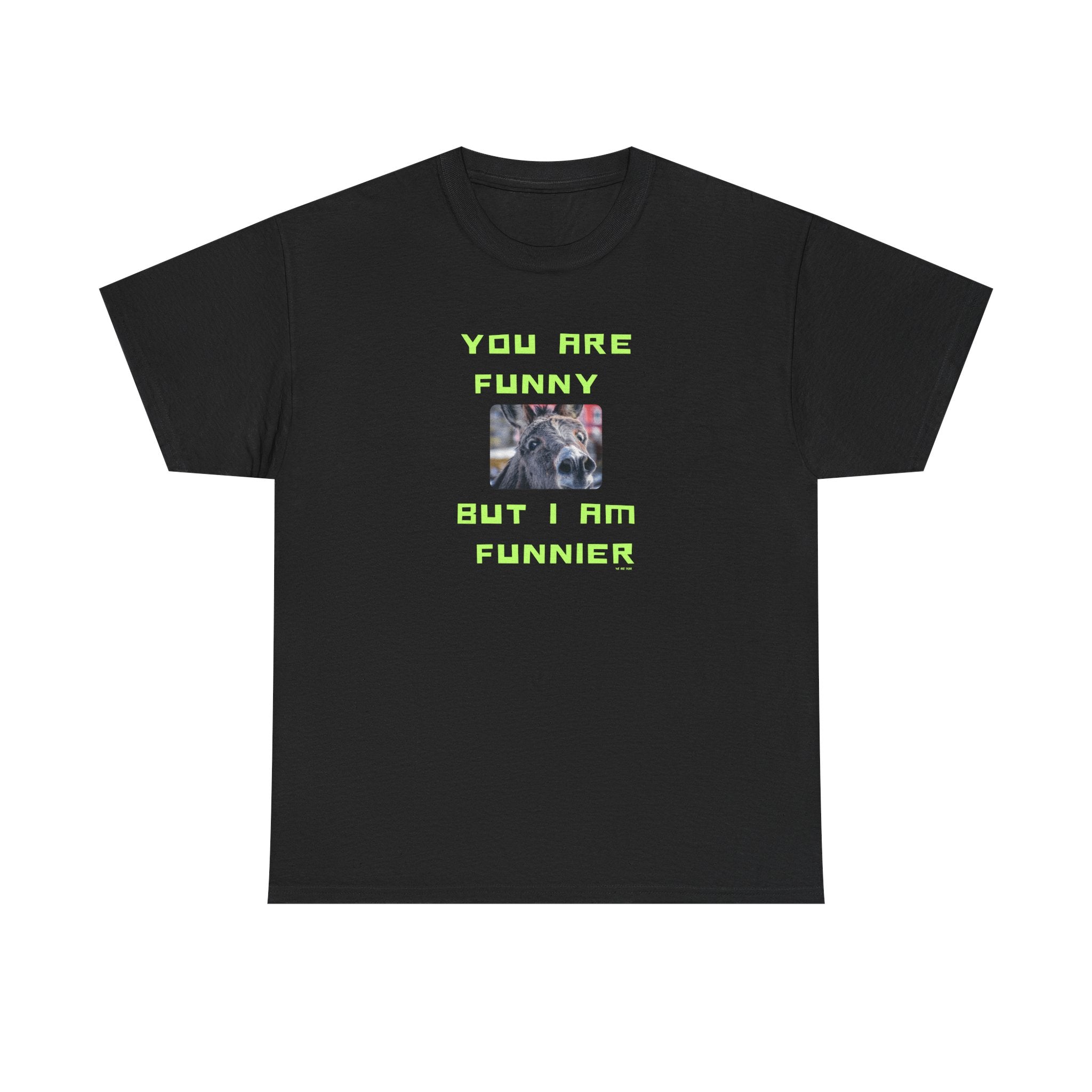 You Are Funny I Am Funnier Printed T-Shirt 100% Cotton Novelty Funny Donkey Dad Joke Tee Gift