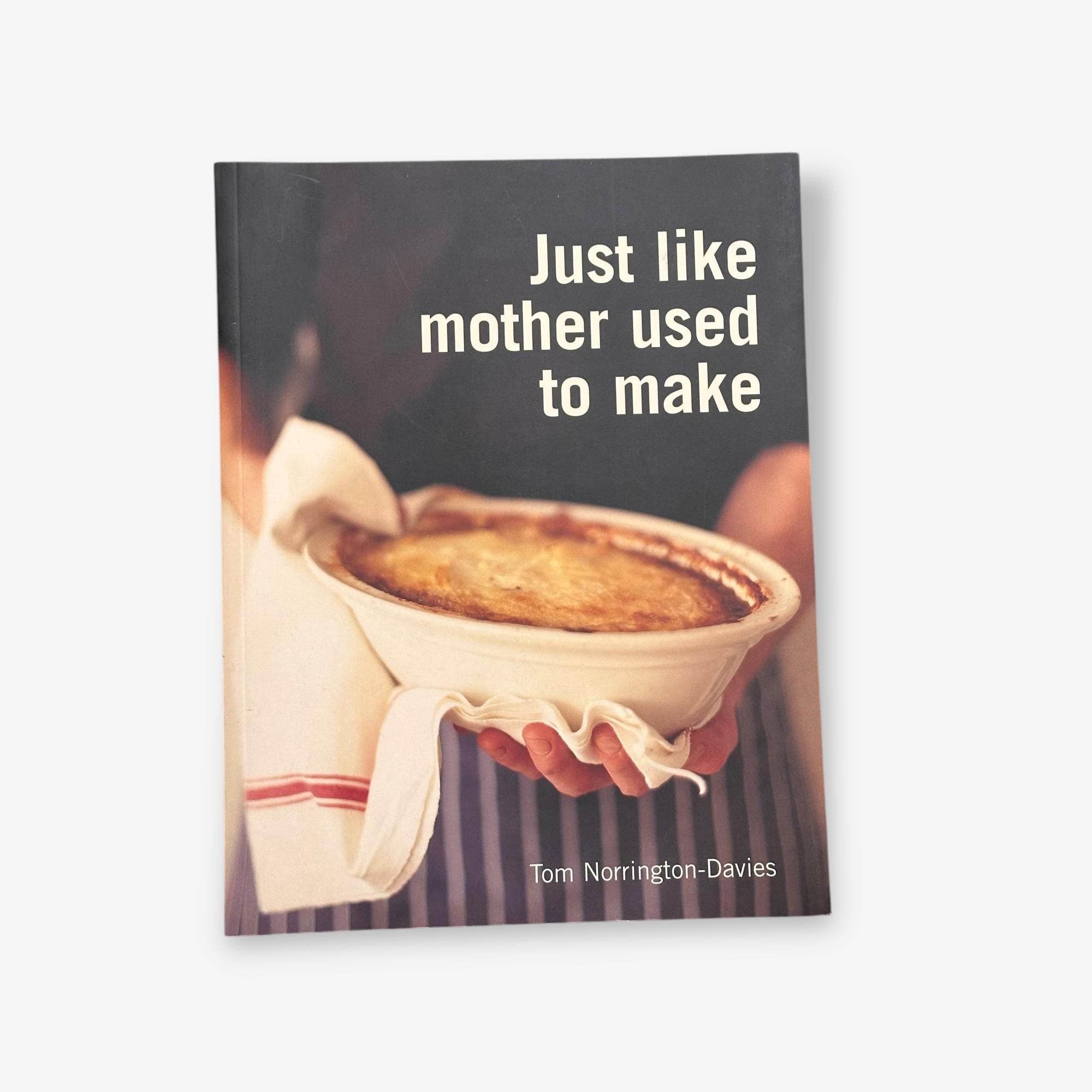 Just Like Mother Used To Make - Paperback Book (Tom Norrington-Davies) 2004